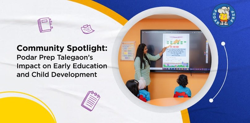 Community Spotlight: Podar Prep Talegaon’s Impact on Early Education and Child Development